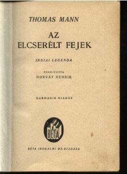 Thomas Mann - Az elcserélt fejek Thomas Mann - Az elcserélt fejek, Budapest 0 antikvár könyv