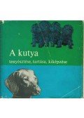 Sárkány Pál - A kutya tenyésztése, tartása, kiképzése