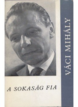Váci Mihály - A sokaság fia Váci Mihály - A sokaság fia, Budapest 1970 antikvár könyv