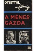 Gáll István,Kovács András - A ménesgazda (dedikált)