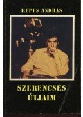 Kepes András - Szerencsés útjaim