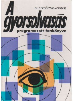 Dezső Zsigmondné - A gyorsolvasás programozott tankönyve, Budapest 1974 antikvár könyv