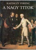 Kazinczy Ferenc - A nagy titok
