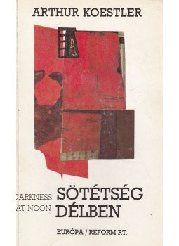 Arthur Koestler - Sötétség délben Arthur Koestler - Sötétség délben, Budapest 1988 antikvár könyv
