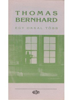 Thomas Bernhard - Egy okkal több, Budapest 1993 antikvár könyv