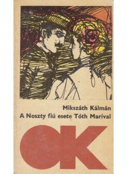Mikszáth Kálmán - A Noszty fiú esete Tóth Marival I-II. egyben Mikszáth Kálmán - A Noszty fiú esete Tóth Marival I-II. egyben, Budapest 1967 antikvár könyv