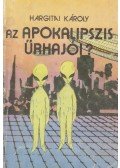 Hargitai Károly - Az Apokalipszis űrhajói?