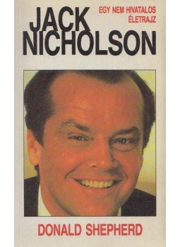 Shepherd, Donald - Jack Nicholson, Budapest, Los Angeles 1993 antikvár könyv