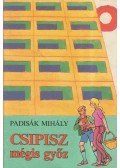 Padisák Mihály - Csipisz mégis győz
