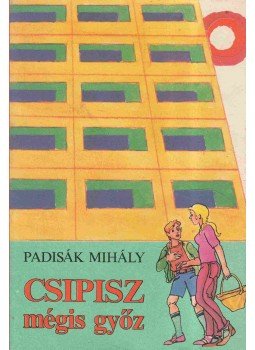 Padisák Mihály - Csipisz mégis győz Padisák Mihály - Csipisz mégis győz, Budapest 1979 antikvár könyv