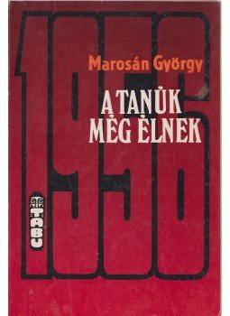 Marosán György - A tanúk még élnek Marosán György - A tanúk még élnek, Budapest 1989 antikvár könyv