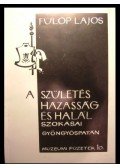 Fülöp Lajos - A születés, házasság és halál szokásai Gyöngyöspatán