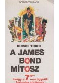 Hirsch Tibor - A James Bond mítosz