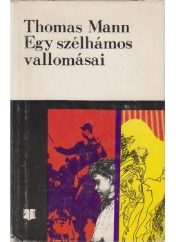 Thomas Mann - Egy szélhámos vallomásai Thomas Mann - Egy szélhámos vallomásai, Bukarest 1973 antikvár könyv