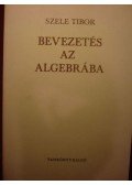 Szele Tibor - Bevezetés az algebrába