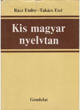 Rácz Endre, Takács Etel - Kis magyar nyelvtan Rácz Endre, Takács Etel - Kis magyar nyelvtan, Budapest 1987 antikvár könyv