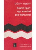 Déry Tibor - Képzelt riport egy amerikai pop-fesztiválról