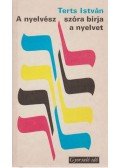 Terts István - A nyelvész szóra bírja a nyelvet