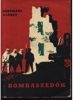 Szatmári György - Bombaszedők Szatmári György - Bombaszedők, Budapest 1962 antikvár könyv