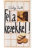 Csalog Zsolt - Fel a kezekkel!