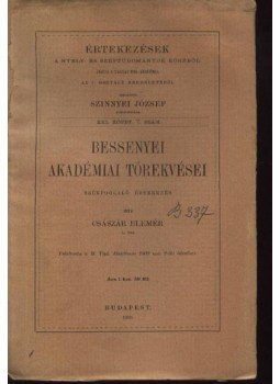 Császár Elemér - Bessenyei akadémiai törekvései Császár Elemér - Bessenyei akadémiai törekvései, Budapest 1910 antikvár könyv