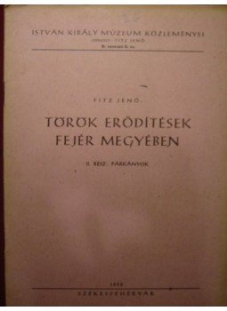 Fitz Jenő - Török erődítések Fejér megyében Fitz Jenő - Török erődítések Fejér megyében, Székesfehérvár 1956 antikvár könyv