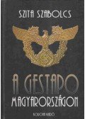 Szita Szabolcs - A Gestapo Magyarországon
