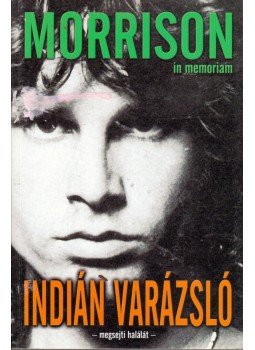 Morrison, Jim - Indián varázsló Morrison, Jim - Indián varázsló, Budapest 1999 antikvár könyv