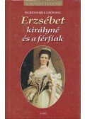 Sigrid-Maria Grössing - Erzsébet királyné és a férfiak