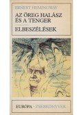Hemingway, Ernest - Az öreg halász és a tenger / Elbeszélések
