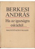 Berkesi András - Ha az igazságra esküdtél...