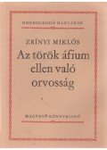 Zrínyi Miklós - Az török áfium ellen való orvosság