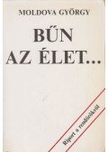 Moldova György - Bűn az élet...
