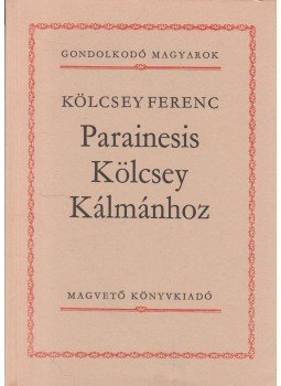 Kölcsey Ferenc - Parainesis Kölcsey Kálmánhoz Kölcsey Ferenc - Parainesis Kölcsey Kálmánhoz, Budapest 1981 antikvár könyv