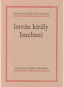 Szigethy Gábor - István király Intelmei Szigethy Gábor - István király Intelmei, Budapest 1982 antikvár könyv
