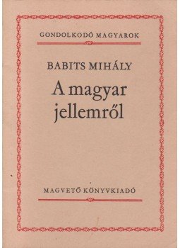 Babits Mihály - A magyar jellemről Babits Mihály - A magyar jellemről, Budapest 1981 antikvár könyv