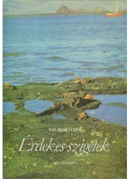 Balogh János - Érdekes szigetek Balogh János - Érdekes szigetek, Budapest 1982 antikvár könyv