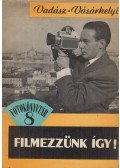 Vadász János,Vásárhelyi István - Filmezzünk így!