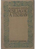 P. Ábrahám Ernő - Csillagok a Tiszában