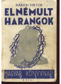 Rákosi Viktor - Elnémult harangok Rákosi Viktor - Elnémult harangok, Budapest 1935 antikvár könyv