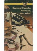 Raymond Chandler - Kedvesem, isten veled!
