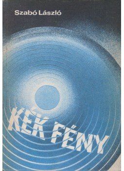 Szabó László - Kék fény Szabó László - Kék fény, Budapest 1981 antikvár könyv