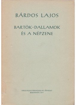 Bárdos Lajos - Bartók-dallamok és a népzene Bárdos Lajos - Bartók-dallamok és a népzene, Budapest 1977 antikvár könyv