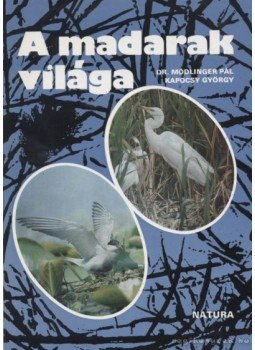 Mödlinger Pál, Kapocsy György - A madarak világa Mödlinger Pál, Kapocsy György - A madarak világa, Budapest 1980 antikvár könyv