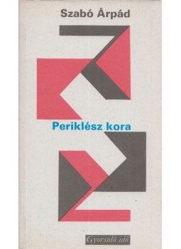 Szabó Árpád - Periklész kora Szabó Árpád - Periklész kora, Budapest 1977 antikvár könyv