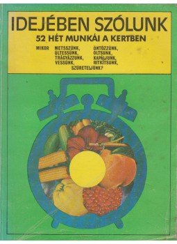 Bálint György, Bodor János, Balázs Klára, Gévay János, Síposné Bartha Mária, Szent-Miklóssy Ferenc - Idejében szólunk Bálint György, Bodor János, Balázs Klára, Gévay János, Síposné Bartha Mária, Szent-Miklóssy Ferenc - Idejében szólunk, Budapest 1977 antikvár könyv