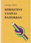 György Attila - Keresztény tanítás rajzokban