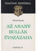 Kristó Gyula - Az Aranybullák évszázada