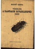 Bálint Gyula - Védekezés a faanyagok rovarkártevői ellen