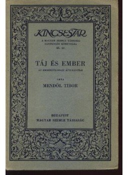 Mendöl Tibor - Táj és ember Mendöl Tibor - Táj és ember, Budapest 1932 antikvár könyv